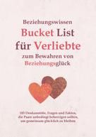 Ralf Hillmann: Beziehungswissen Bucket List für Verliebte zum Bewahren von Beziehungsglück 
