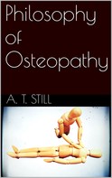 A. T. Still: Philosophy of Osteopathy 