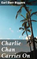 Earl Derr BIGGERS: Charlie Chan Carries On 