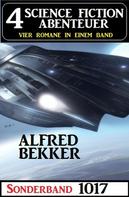 Alfred Bekker: 4 Science Fiction Abenteuer Sonderband 1017 