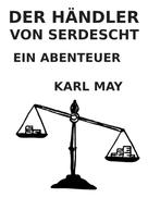 Karl May: Der Händler von Serdescht 
