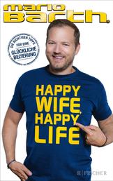 Happy Wife, Happy Life - Die richtigen Tipps für eine glückliche Beziehung