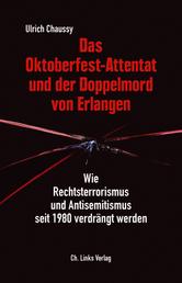 Das Oktoberfest-Attentat und der Doppelmord von Erlangen - Wie Rechtsterrorismus und Antisemitismus seit 1980 verdrängt werden