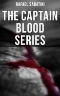 Rafael Sabatini: The Captain Blood Series 