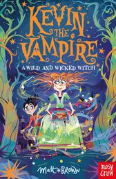 Kevin the Vampire: A Wild and Wicked Witch - A Wild and Wicked Witch