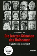 Louis Pawellek: Die letzten Stimmen des Holocaust 