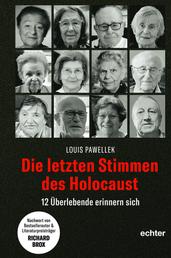 Die letzten Stimmen des Holocaust - 12 Überlebende erinnern sich