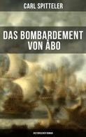 Carl Spitteler: Das Bombardement von Åbo (Historischer Roman) 