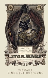 William Shakespeares Star Wars - Fürwahr, eine neue Hoffnung