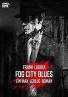 Frank Lauria: FOG CITY BLUES - Ein Max-LeBlue-Roman ★★★★