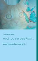 Lydia Montigny: Avoir ou ne pas Avoir... 