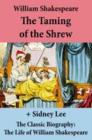 William Shakespeare: The Taming of the Shrew (The Unabridged Play) + The Classic Biography 