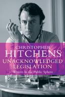 Christopher Hitchens: Unacknowledged Legislation 