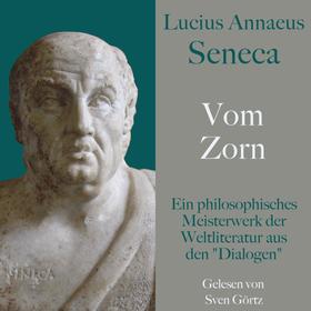 Lucius Annaeus Seneca: Vom Zorn – De ira