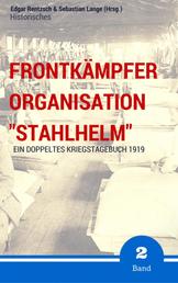 Frontkämpfer Organisation "Stahlhelm" - Band 2 - Ein (doppeltes) Kriegstagebuch - 1919