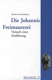 Die Johannis Freimaurerei - Versuch einer Einführung
