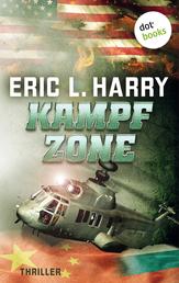 Kampfzone - Thriller – Ein Action-Thriller mit einem erschreckend realistischen Zukunftsszenario