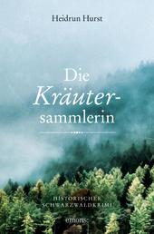 Die Kräutersammlerin - Historischer Schwarzwaldkrimi