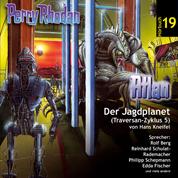 Atlan Traversan-Zyklus 05: Der Jagdplanet - Perry Rhodan Hörspiel 19