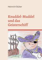 Heinrich Stüter: Knuddel-Muddel und das Geisterschiff 