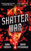 Dana Fredsti: Time Shards - Shatter War 