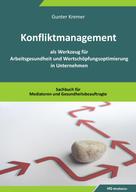 Gunter Kremer: Konfliktmanagement als Werkzeug für Arbeitsgesundheit und Wertschöpfungsoptimierung in Unternehmen 