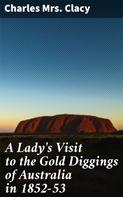 Mrs. Charles Clacy: A Lady's Visit to the Gold Diggings of Australia in 1852-53 