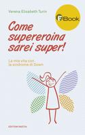 Verena Elisabeth Turin: Come supereroina sarei super! 