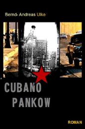 CUBANO PANKOW - Flucht ist ein Märchen