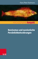 Hans-Peter Hartmann: Narzissmus und narzisstische Persönlichkeitsstörungen 