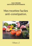 Cédric Menard: Mes recettes faciles anti-constipation. 