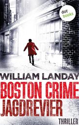 Boston Crime: Jagdrevier - Thriller