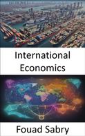 Fouad Sabry: International Economics 