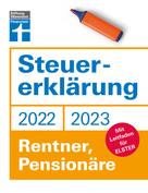 Isabell Pohlmann: Steuererklärung 2022/2023 - Für Rentner, Pensionäre - Aktuelle Steuerformulare und Neuerungen - Einkommenssteuererklärung leicht gemacht - Inkl. Ausfüllhilfen 