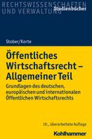 Rolf Stober: Öffentliches Wirtschaftsrecht - Allgemeiner Teil 
