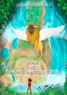 Jérôme Humbert: Calie et le monde magique d'Amilo 
