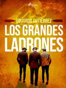 Eduardo Gutiérrez: Los grandes ladrones 
