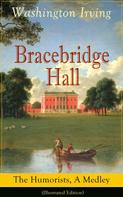 Washington Irving: Bracebridge Hall: The Humorists, A Medley (Illustrated Edition) 