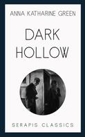 Anna Katharine Green: Dark Hollow 