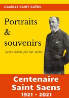Camille Saint-Saëns: Portraits et souvenirs 