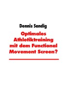 Dennis Sandig: Optimales Athletiktraining mit dem Functional Movement Screen? 