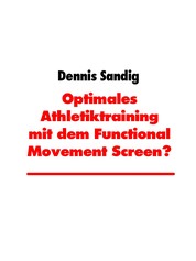 Optimales Athletiktraining mit dem Functional Movement Screen? - Programming durch Bewegungsanalyse