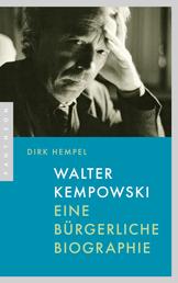 Walter Kempowski - Eine bürgerliche Biographie