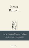 Ernst Barlach: Ein selbsterzähltes Leben ★★★