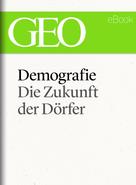 : Demografie: Die Zukunft der Dörfer (GEO eBook Single) 
