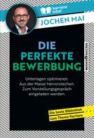 Jochen Mai: Die perfekte Bewerbung 