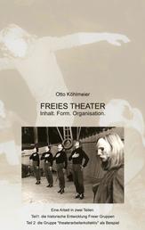 Freies Theater - Inhalt. Form. Organisation. Am Beispiel der Gruppe "theaterarbeiterkollektiv"