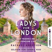 Die Ladys von London - Lady Prudence und der verwegene Lord - Die Serendipity-Reihe, Teil 1 (Ungekürzt)