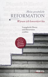 Meine persönliche Reformation - Warum ich konvertiert bin