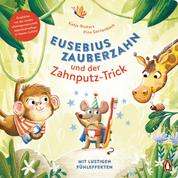 Eusebius Zauberzahn und der Zahnputz-Trick - Pappbilderbuch ab 2 Jahren